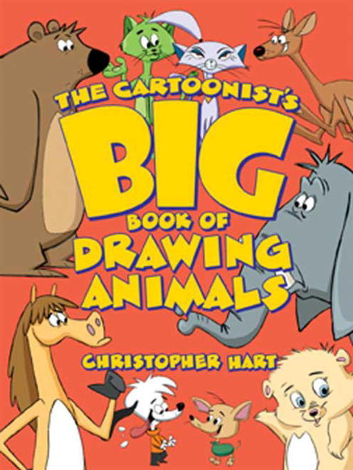 Title details for The Cartoonist's Big Book of Drawing Animals by Christopher Hart - Wait list